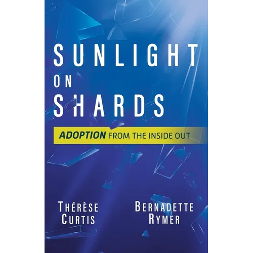 Sunlight on Shards: Adoption From the Inside Out