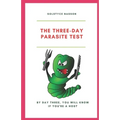 The Three-Day Parasite Test: By Day Three You Will Know If You''re a Host