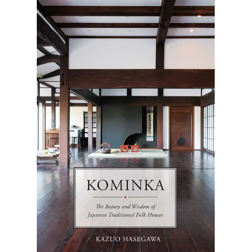Kominka: The Beauty and Wisdom of Japanese Traditional House