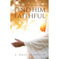 Tragedy and Triumph: Find Him Faithful