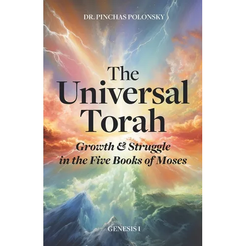 The Universal Torah: Growth & Struggle in the Five Books of Moses - Genesis 1