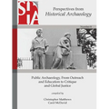 Public Archaeology, From Outreach and Education to Critique and Global Justice: Perspectives from the Society for Historical Archaeology