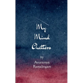 My Mind Chatters When words chatter, they become poetry