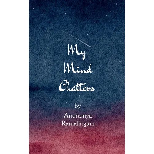 My Mind Chatters When words chatter, they become poetry