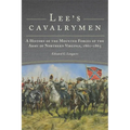 Lee's Cavalrymen: A History of the Mounted Forces of the Army of Northern Virginia, 1861-1865