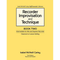 Recorder Improvisation and Technique Book Two: Intermediate for Alto and Soprano Recorder