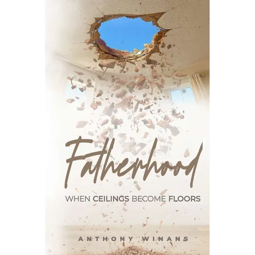 Fatherhood: When Ceilings Become Floors