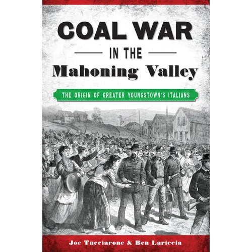 Coal War in the Mahoning Valley: The Origin of Greater Youngstown's Italians