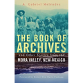The Book of Archives and Other Stories from the Mora Valley, New Mexico: Volume 18