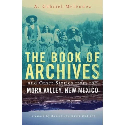 The Book of Archives and Other Stories from the Mora Valley, New Mexico: Volume 18