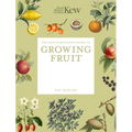 The Kew Gardener's Guide to Growing Fruit: The Art and Science to Grow Your Own Fruit