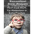 First Grade Math: (For Homeschool or Extra Practice)
