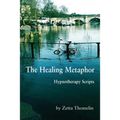 The Healing Metaphor: Hypnotherapy Scripts