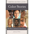 Color Stories: Black Women and Colorism in the 21st Century