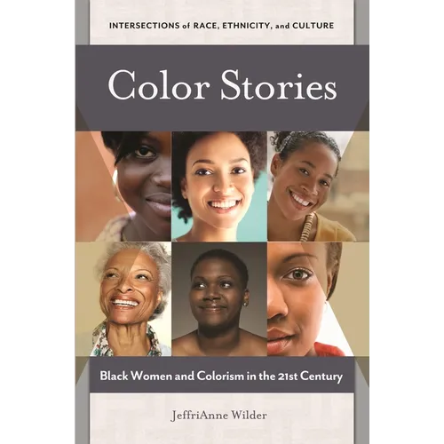 Color Stories: Black Women and Colorism in the 21st Century