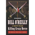 Killing Crazy Horse: The Merciless Indian Wars in America
