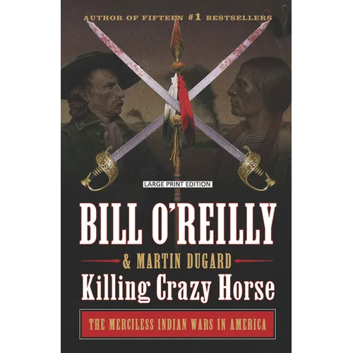 Killing Crazy Horse: The Merciless Indian Wars in America
