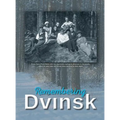 Remembering Dvinsk - Daugavpils, Latvia: Memorial Book of Dvinsk