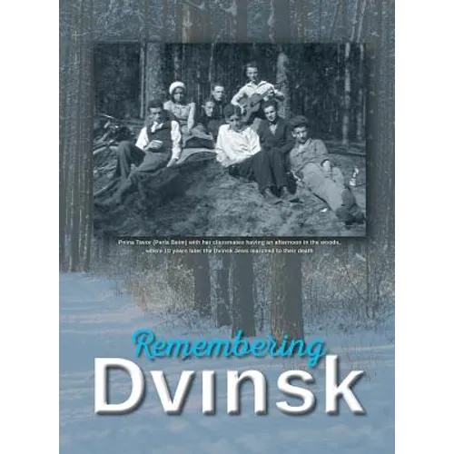 Remembering Dvinsk - Daugavpils, Latvia: Memorial Book of Dvinsk