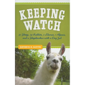 Keeping Watch: 30 Sheep, 24 Rabbits, 2 Llamas, 1 Alpaca, and a Shepherdess with a Day Job
