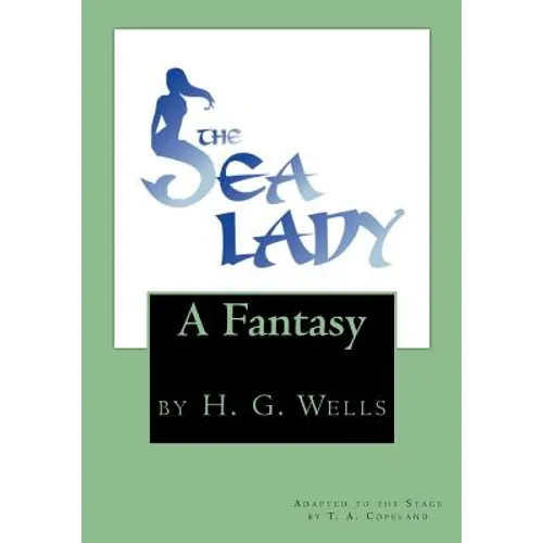 The Sea Lady: by H. G. Wells