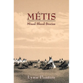 Metis: Mixed Blood Stories