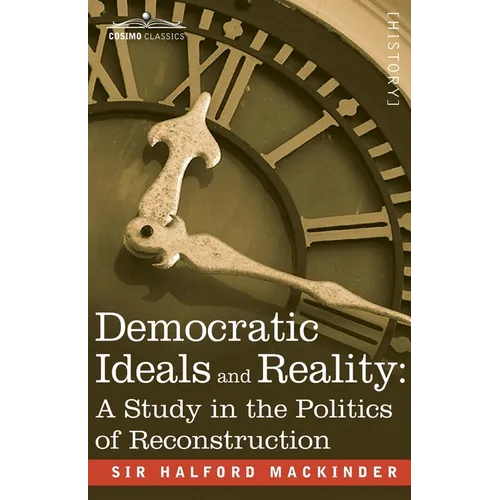 Democratic Ideals and Reality: A Study in the Politics of Reconstruction