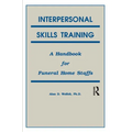 Interpersonal Skills Training: A Handbook for Funeral Service Staffs