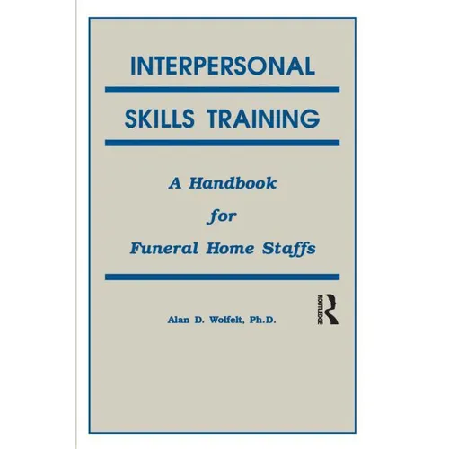Interpersonal Skills Training: A Handbook for Funeral Service Staffs