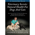 Veterinary Secrets: Natural Health for Dogs and Cats
