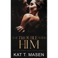 The Trouble With Him: A Secret Pregnancy Romance