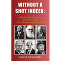 Without a Shot Indeed: Inducing Compliance to Tyranny Through Conditioning and Persuasion