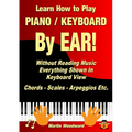 Learn How to Play Piano / Keyboard By EAR! Without Reading Music: Everything Shown In Keyboard View Chords - Scales - Arpeggios Etc.