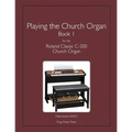 Playing the Church Organ Book 1 for the Roland Classic C-200 Church Organ