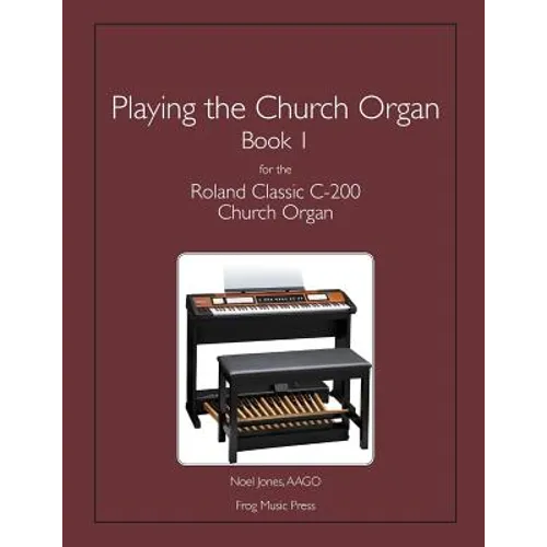 Playing the Church Organ Book 1 for the Roland Classic C-200 Church Organ