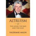 Altruism: The Good, the Bad and the Ugly