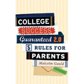 College Success Guaranteed 2.0: 5 Rules for Parents