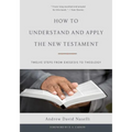 How to Understand and Apply the New Testament: Twelve Steps from Exegesis to Theology