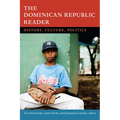 The Dominican Republic Reader: History, Culture, Politics