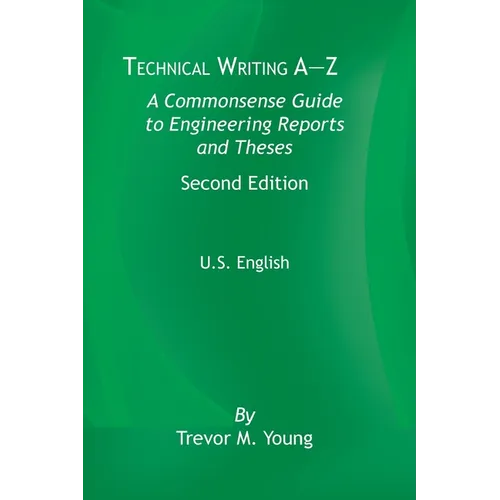 Technical Writing A-Z: A Commonsense Guide to Engineering Reports and Theses, Second Edition, U.S. English