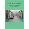 Erin Go Bragh: A Journey to Belfast and Beyond