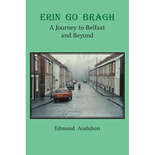 Erin Go Bragh: A Journey to Belfast and Beyond