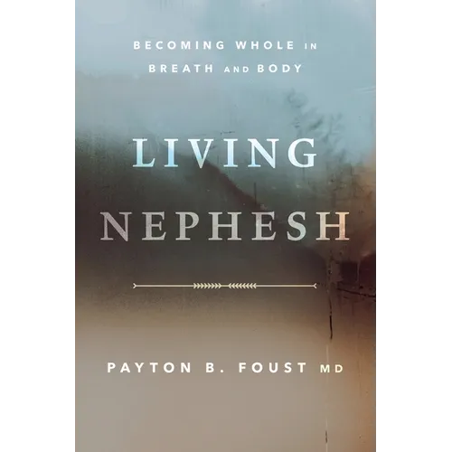 Living Nephesh: Becoming Whole in Breath and Body