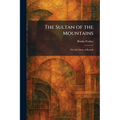 The Sultan of the Mountains: The Life Story of Raisuli