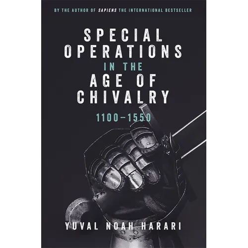 Special Operations in the Age of Chivalry, 1100-1550