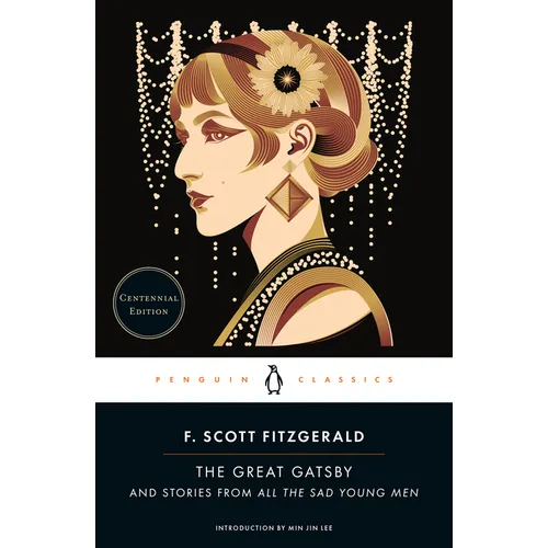 The Great Gatsby: And Stories from All the Sad Young Men (Centennial Edition)