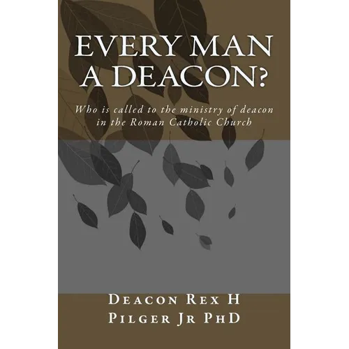 Every Man a Deacon: Who is called to ordination as a Roman Catholic deacon