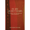 In My Quiet Years, Poems of Memory, Grace, and Companionship Written in My 93rd Year