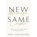 New Marriage, Same Couple: Don't Let Your Worst Days Be Your Last Days