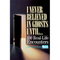 I Never Believed in Ghosts Until . . .